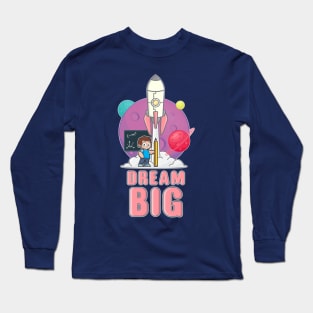 Dream big Long Sleeve T-Shirt